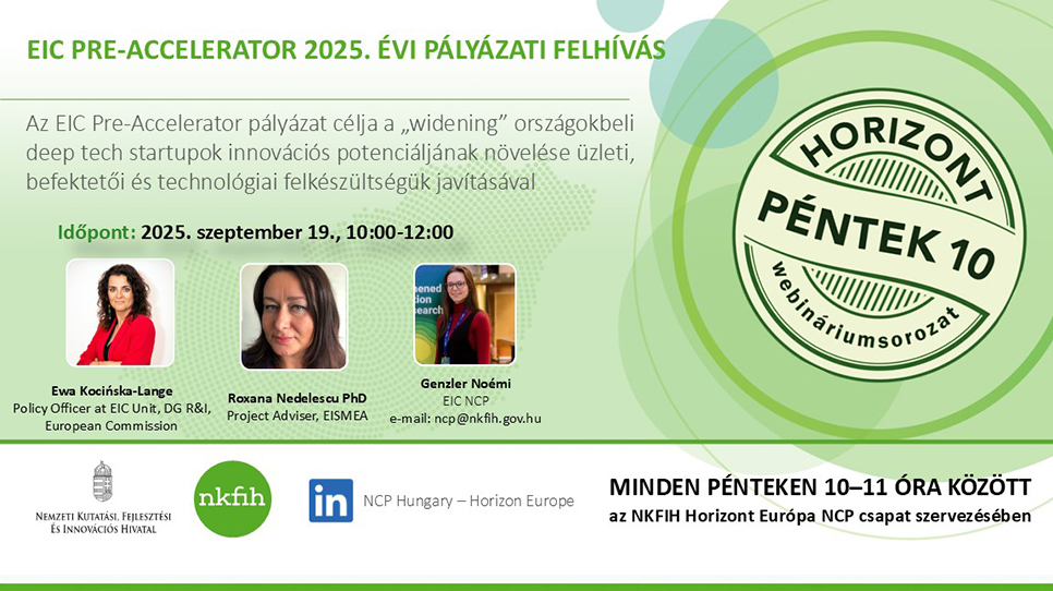 HorizontPéntek10 - Az EIC Pre-Accelerator 2025. évi pályázati felhívása (2025. szeptember 19.) HorizontPéntek10 - Az EIC Pre-Accelerator 2025. évi pályázati felhívása (2025. szeptember 19.)