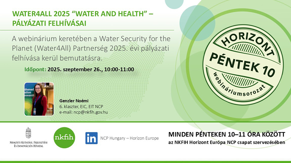 HorizontPéntek10 - Water4All “Water and Health” 2025. évi pályázati felhívásai (2025. szeptember 26.) HorizontPéntek10 - Water4All “Water and Health” 2025. évi pályázati felhívásai (2025. szeptember 26.)