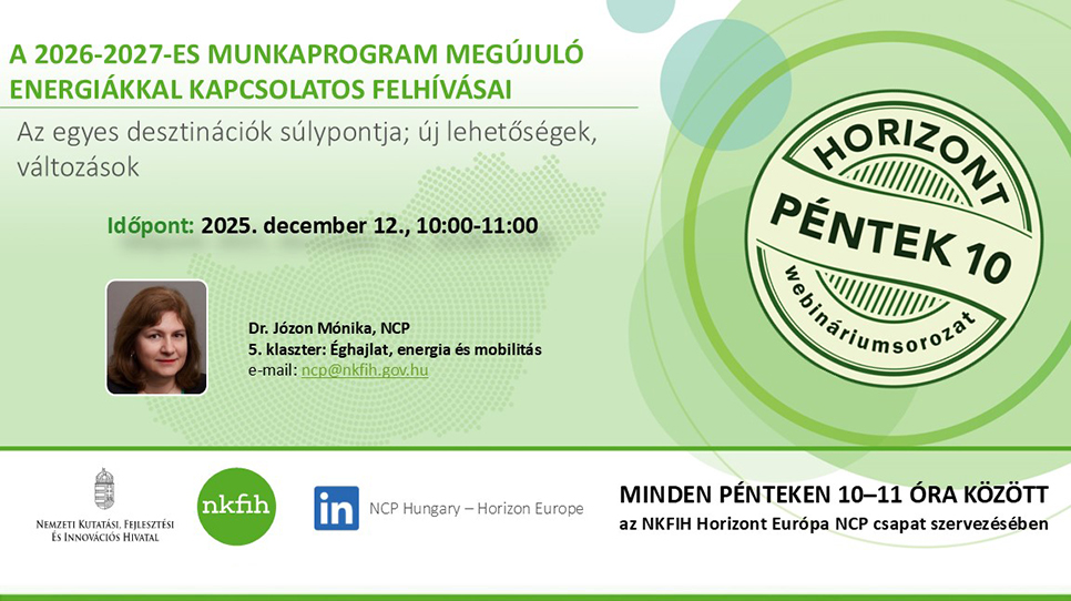 HorizontPéntek10 - A Horizont Európa keretprogram 2026-2027-es munkaprogramja: a megújuló energiákkal kapcsolatos felhívások HorizontPéntek10 - A Horizont Európa keretprogram 2026-2027-es munkaprogramja: a megújuló energiákkal kapcsolatos felhívások