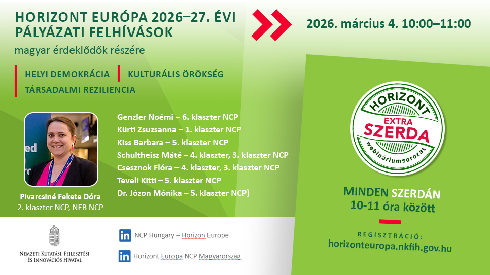 HORIZONT EXTRA SZERDA - A Horizont Európa keretprogram társadalomtudomány témaköréhez kapcsolódó 2026-27. évi felhívások (2026. március 4.) HORIZONT EXTRA SZERDA - A Horizont Európa keretprogram társadalomtudomány témaköréhez kapcsolódó 2026-27. évi felhívások (2026. március 4.)