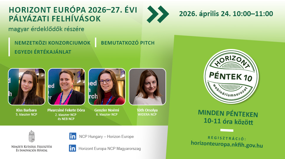 HorizontPéntek10 - Hogyan keressünk konzorciumi partnereket? (2026. április 24.) HorizontPéntek10 - Hogyan keressünk konzorciumi partnereket? (2026. április 24.)