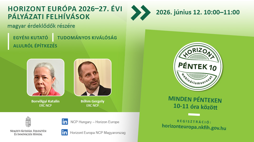 HorizontPéntek10 - Az ERC pályázatok rendszere: a pályázás és értékelés szabályai, különös tekintettel a 2026-2027. évi újdonságokra (2026. június 12.) HorizontPéntek10 - Az ERC pályázatok rendszere: a pályázás és értékelés szabályai, különös tekintettel a 2026-2027. évi újdonságokra (2026. június 12.)