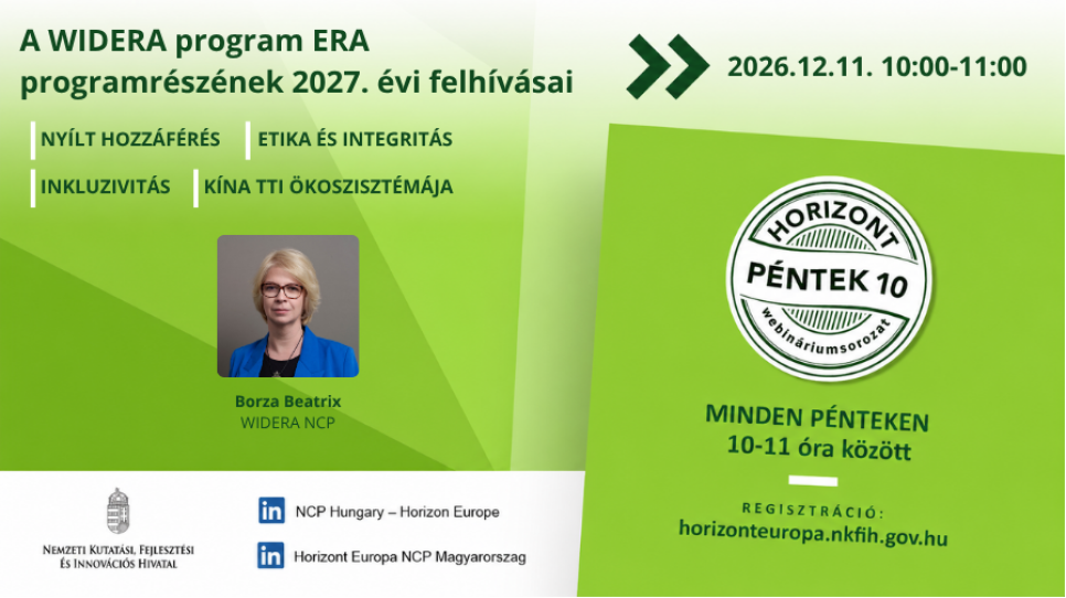 HorizontPéntek10 - A WIDERA program ERA programrészének 2027. évi felhívásai (2026. december 11.) HorizontPéntek10 - A WIDERA program ERA programrészének 2027. évi felhívásai (2026. december 11.)